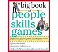 The Big Book of People Skills Games: Quick, Effective Activities for Making Great Impressions, Boosting Problem-Solving Skills and Improving Customer ... Problem-Solving and Improved Customer Serv