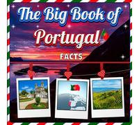 The Big Book of Portugal Facts: An Educational Country Travel Picture Book for Kids about History, Destination Places, Animals and Many More