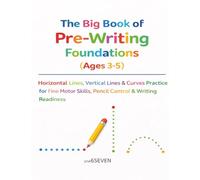 The Big Book of Pre-Writing Foundations (Ages 3-5): Horizontal Lines, Vertical Lines & Curves Practice for Fine Motor Skills, Pencil Control & Writing Readiness (one6SEVEN Big Book Series)