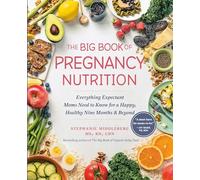 The Big Book of Pregnancy Nutrition: Everything Expecta - Paperback NEW Middlebe