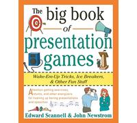 The Big Book of Presentation Games - Wake-Em-Up Tricks, Icebreakers & Other Fun Stuff