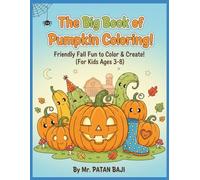 The Big Book of Pumpkin Coloring!: Friendly Fall Fun to Color & Create! (For Kids Ages 3-8)