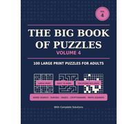 The Big Book of Puzzles, Volume 4: 100 Large Print Mixed Puzzles for Adults - Word Search, Sudoku, Mazes, Cryptograms & Math Squares, with Complete Solutions