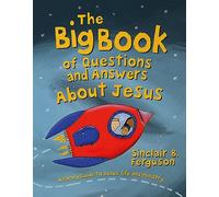 The Big Book of Questions and Answers about Jesus: A Family Guide to Jesus’ Life and Ministry