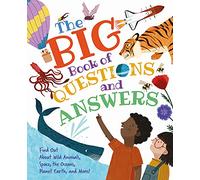 The Big Book of Questions and Answers: Find out about Wild Animals, Space, the Oceans, Planet Earth, and More!
