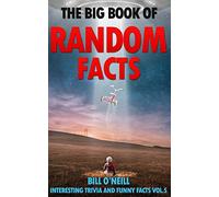 The Big Book of Random Facts Volume 5: 1000 Interesting Facts And Trivia (Interesting Trivia and Funny Facts)