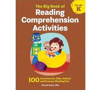 The Big Book of Reading Comprehension Activities, Kindergarten: 100 Activities for After-School and Summer Reading Fun