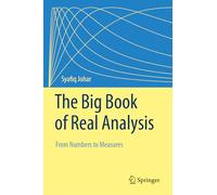The Big Book of Real Analysis: From Numbers to Measures – Springer Verlag