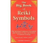The Big Book of Reiki Symbols: The Spiritual Tradition of Symbols and Mantras of the Usui System of Natural Healing