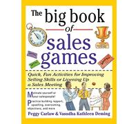 The Big Book of Sales Games: Quick, Fun Activities for Improving Selling Skills or Livening Up a Sales Meeting (Big Book Series)