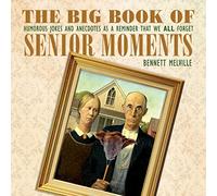 The Big Book of Senior Moments: Humorous Jokes and Anecdotes as a Reminder That We All Forget