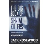 The Big Book of Serial Killers Volume 2: Another 150 Serial Killer Files of the World's Worst Murderers (An Encyclopedia of Serial Killers)