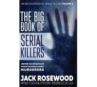 The Big Book of Serial Killers Volume 2: Another 150 Serial Killer Files of the World's Worst Murderers: Another 150 Serial Killer Files of the ... Murderers (An Encyclopedia of Serial Killers)