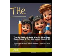The Big Book of Sight Words: All-in-One Read, Trace & Play Workbook (Ages 5-8): The Ultimate Play-Based Learning Workbook - Read, Trace, Write & Have Fun! (KIDS ACTIVITY BOOKS)