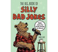 The Big Book of Silly Dad Jokes : 750+ Jokes for Dads and Kids to Share!