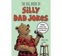 The Big Book of Silly Dad Jokes: 750+ Jokes for Dads and Kids to Share! (Silly Jokes)
