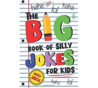 The Big Book of Silly Jokes for Kids: 400+ Hilarious Jokes for the Whole Family to Enjoy!