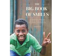 The Big Book of Smiles: A 4-Year Bicycle Expedition Across the Globe, Capturing the Universal Language of Joy
