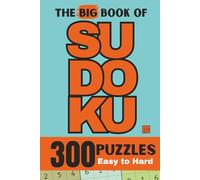 The Big Book of Sudoku: 300 Sudoku Puzzles for Adults and for All Skill Levels