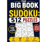 The Big Book of Sudoku: 512 Puzzles: Classic Sudoku Challenges from Easy to Expert with Solutions