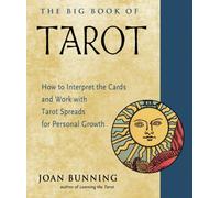 The Big Book of Tarot : How to Interpret the Cards and Work with Tarot Spreads for Personal Growth
