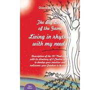 THE BIG BOOK OF THE GAME Living in Rhythm with my Needs: Description of the 101 Need cards with its directory of 8 Chakra cards, to develop your intuition and rediscover your freedom to be and act