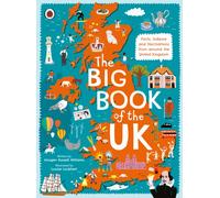 The Big Book of the UK : Facts, folklore and fascinations from around the United Kingdom