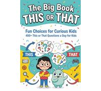 The Big Book of This or That question - Fun Choices for Curious Kids: 400+ This or That Questions a Day for Kids For Fun and Learning