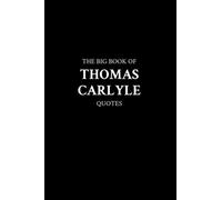 The Big Book of Thomas Carlyle Quotes