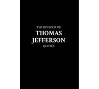The Big Book of Thomas Jefferson Quotes