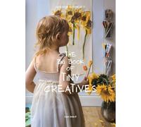 The Big Book of Tiny Creatives: Where the tiniest hands create the biggest wonders