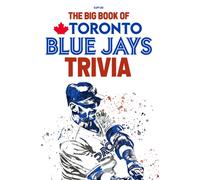The Big Book Of Toronto Blue Jays Trivia: A Captivating Book Can Help You Not Only Relax But Also Get More Information About Toronto Blue Jays.