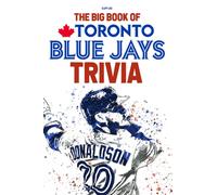 The Big Book Of Toronto Blue Jays Trivia: A Lot Of Facts, Trivia Questions For You To Discover And Have Fun In Your Free Time.