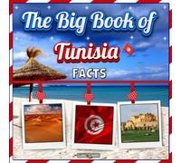 The Big Book of Tunisia Facts: An Educational Country Travel Picture Book for Kids about History, Destination Places, Animals, and Many More