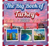 The Big Book of Turkey Facts: An Educational Country Travel Picture Book for Kids about History, Destination Places, Animals and Many More
