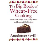 The Big Book of Wheat-Free Cooking: Includes Gluten-Free, Dairy-Free, and Reduced Fat Recipes