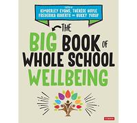 The Big Book of Whole School Wellbeing (Corwin Ltd)