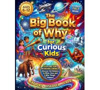 The Big Book of Why for Curious Kids: A Full-Color Encyclopedia of the Amazing Science Behind Airplanes, Pilots, Airports, Weather, Technology, Famous Aircraft & How Flight Works-Ages 6-13