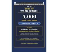 The Big Book of Word Search: Volume 5: Science, Astronomy & Human Discovery - 5,000 Large Print Words & 224 Themed Puzzles in Travel Size 6" x 9" with ... (Lumina Press Puzzle Master Collection)