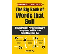 The Big Book of Words That Sell: 1200 Words and Phrases That Every Salesperson and Marketer Should Know and Use
