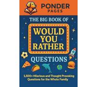 The Big Book of Would You Rather Questions: 1,500+ Hilarious and Thought Provoking Questions for the Whole Family (Ponder Pages)