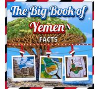 The Big Book of Yemen Facts: An Educational Country Travel Picture Book for Kids about History, Destination Places, Animals, and Many More