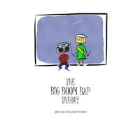 The Big Boom Bap Theory: poetry and art by Austin Paramore