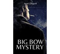 The Big Bow Mystery: Classic Locked Room Mystery Novel (Annotated)