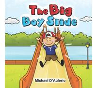 The Big Boy Slide: An Inspiring Picture Book To Help Young Children Overcome Their Fears