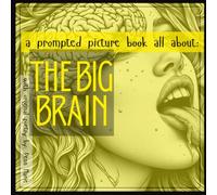 tHe bIG bRaIN: a prompted picture book all about: THE BIG BRAIN with original poetry by Penn Marie