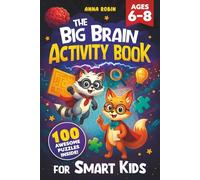 The Big Brain Activity Book for Smart Kids Ages 6-8: 100 Fun-Filled Puzzles, Brain Games, Word Searches & Mazes for Clever Kids