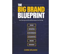 The Big-Brand Blueprint: How Startups and Small Businesses Can Win Big