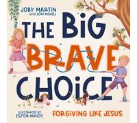 The Big Brave Choice : Forgiving Like Jesus