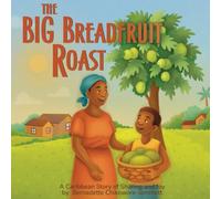 The Big Breadfruit Roast: A Caribbean Story of Sharing and Joy
